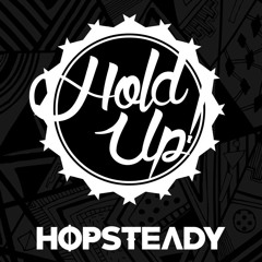 Hopsteady - Hold Up! [FREE DL]