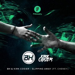 BH & Kirk Cosier - Slipping Away (ft. Cheney)