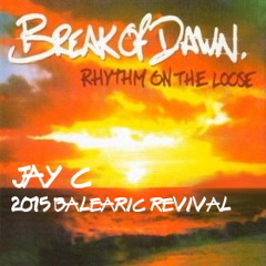 Break Of Dawn (Jay C 2015 Balearic Revival).. FREE DOWNLOAD