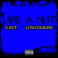 E-Nut ft. Luni Coleone - Like A Nut [Thizzler.com Exclusive]