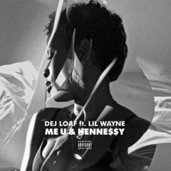 Dej Loaf - You Me and Hennessy (feat. Lil Wayne)
