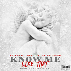 Gunplay - Know Me Like That ft. Styles P & Tyler Woods (DigitalDripped.com)