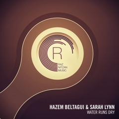 Hazem Beltagui & Sarah Lynn - Water Runs Dry (Club Mix)