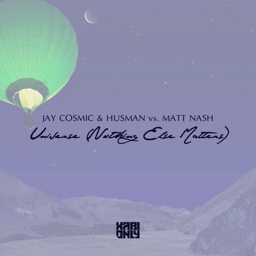 Jay Cosmic & Husman vs. Matt Nash - Universe (Nothing Else Matters) (Xabi Only Edit)