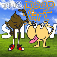 The Poop Fart Show!