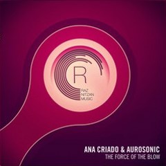 Ana Criado & Aurosonic - The Force Of The Blow (ASOT #718)
