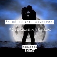 És Só Tu (Ft. Nameless, Egocêntrico & Beast)
