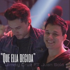 Que Ella Decida Jimmy Cruz & Juan Solo