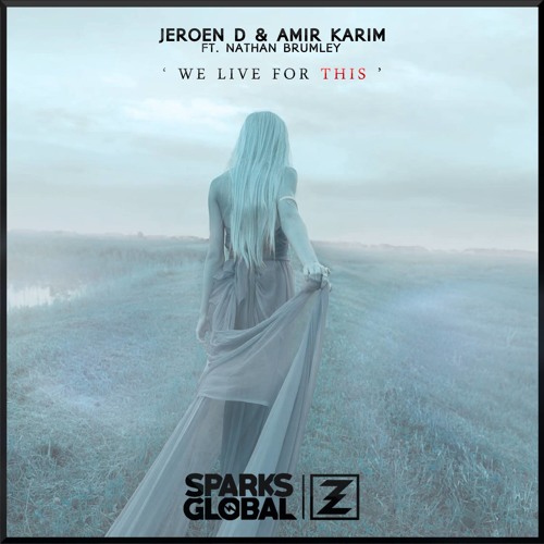Jeroen D & Amir Karim - We Live For This (ft. Nathan Brumley)              *SUPPORTED BY OLLY JAMES*