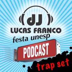 podcast festinha da unesp trap set