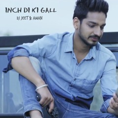 Inch Di Ki Gall - Gurjazz Ft. Nipsey Hussle Brand New Punjabi Song Remix.. Dj Jeet & Aman