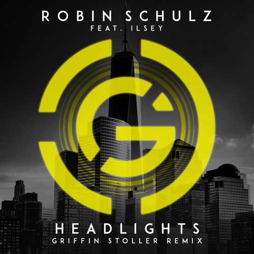Robin Schulz - Headlights Feat. Ilsey (Griffin Stoller Remix) By.