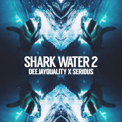 Shark Water 2 | ProdBySerious.com | Collab w Deejay Quality