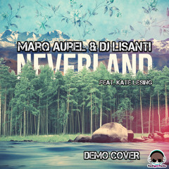 Marq Aurel & DJ Lisanti Ft Kate Lesing -Neverland 2k15 (Marq Aurel & David C Mix)DEMO