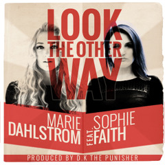 Marie Dahlstrøm - Look The Other Way feat. Sophie Faith (prod. by D.K. The Punisher)