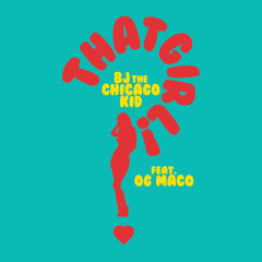 BJ The Chicago Kid ft OG Maco - That Girl
