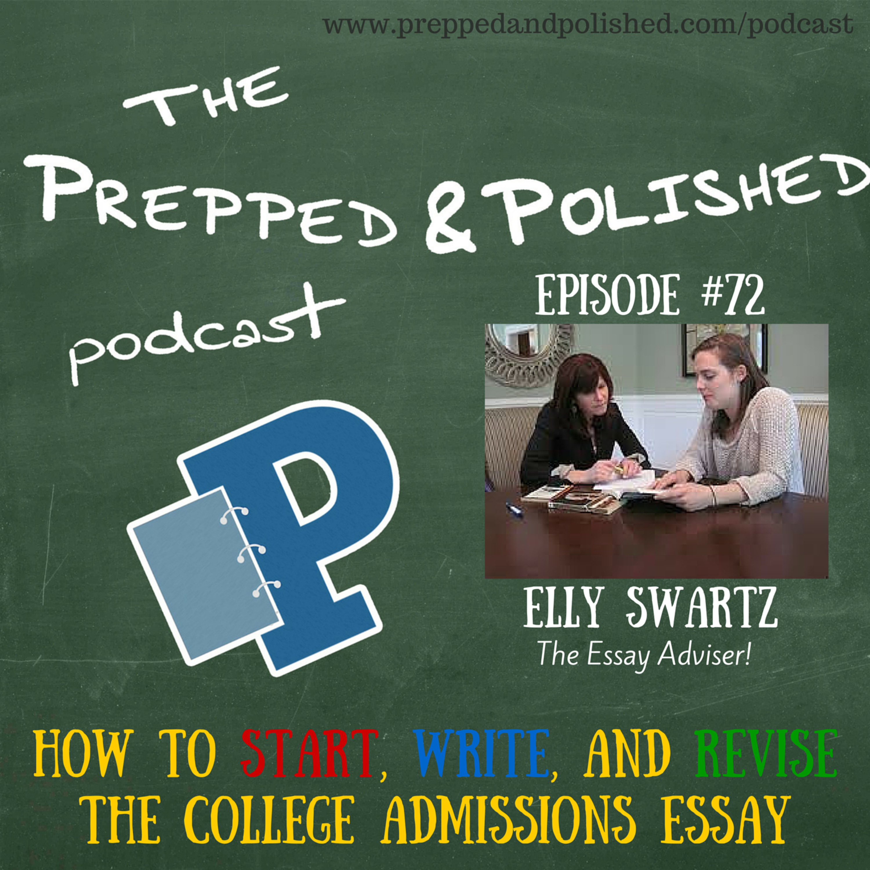 P&P Episode 72 Elly Swartz 2:   "How To Start, Write and Revise the College Admissions Essay" episode artwork