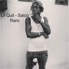 Lil Quil - Saico Raro