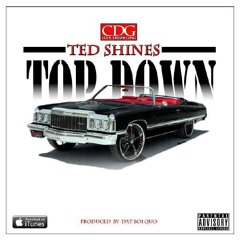 Ted Shines- Top Down (Prod - 1. By Dat Boi Quo)