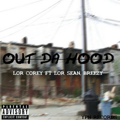 (Lor Corey) OUT THE HOOD ft Lor sean x breezy  at West BALTIMORE