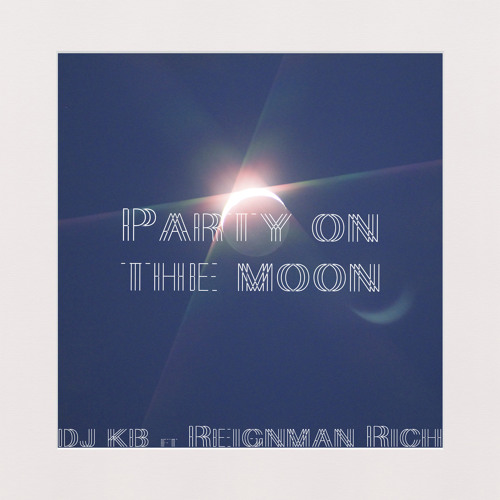 #MMXV - Party On The Moon (Feat. Reignman Rich) [Promo]