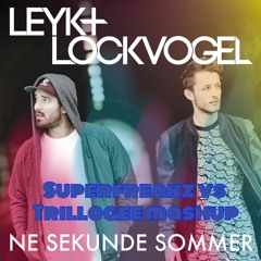 Leyk & Lockvogel - Ne Sekunde Sommer (Superfreakz & Trillogee Mashup) Buy = Free Dl