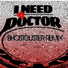 I Need A Doctor (Bhostguster Remix) **FREE DOWNLOAD**