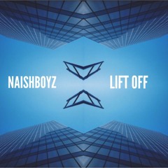 NAISHBOYZ - LIFT OFF (prod. Kenny Choi)