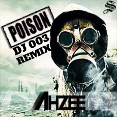 Ahzee - Poison (Dj 003 Remix)