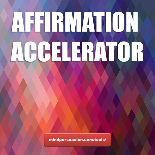 Affirmation Accelerator - Enhance All Positive Affirmations