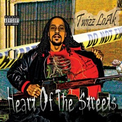 Heart Of The Streets Feat. Ova Dose(Produced by MF TWO)- Twizz Loak