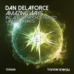 Dan Delaforce - Amazing Ways (Original Mix) (Preview) (Trancer Energy Recordings)