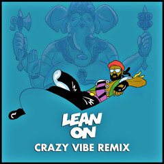 Lean On (Crazy Vibe Remix)