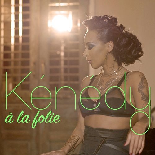 Kénédy - A La Folie (2015) ♪