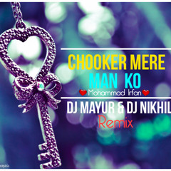 Chookar Mere Man Ko-Mohammad Irfan-(REMIX)-DJ Mayur & DJ Nikhil