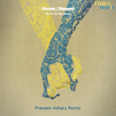 Above & Beyond ft Zoë Johnston - We Are All We Need (Praveen Achary Remix) [Times Music]