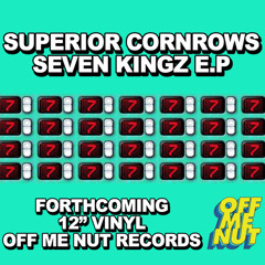 SUPERIOR CORNROWS - SEVEN KINGZ E.P - 12" VINYL **PREVIEW** OUT NOW !!