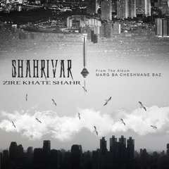 SHAHRIVAR - Zire Khate Shahr