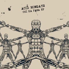 Acid Mondays - Chi Ka Pasa