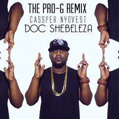 Cassper Nyovest - Doc Shebeleza (The @ProGIsTheName Remix) [Unofficial]