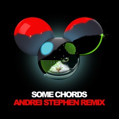 deadmau5 - Some Chords (Andrei Stephen Remix)