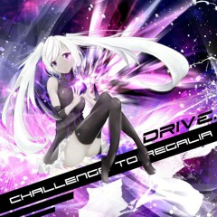 【SDVX落選供養】DRIVE. - Challenge to Regalia