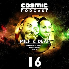 Cosmic Podcast #16: Milf & Deaf