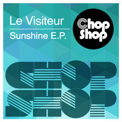 Le Visiteur - Sunshine EP (No.2 Beatport, No. 5 Juno)