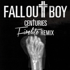 Fall Out Boy - Centuries (Firelite Remix)