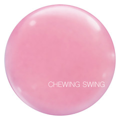 PREVIEW /// CHEWING SWING /// PREVIEW