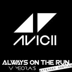 Avicii - Always On The Run (V Meora's Extended Bootleg)
