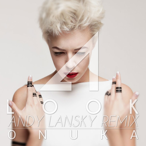Stream ONUKA - LOOK (Andy Lansky Remix) By Andy Lansky | Listen.