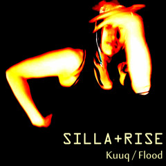 Silla + Rise - Kuuq / Flood