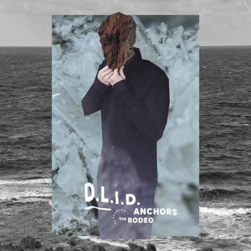 D.L.I.D - Anchors - featuring The Rodeo